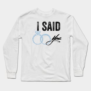 I Said Yes Long Sleeve T-Shirt